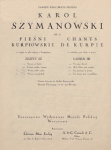 Pieśni kurpiowskie = Chants de Kurpie : 12 pieśni : op. 58 : zesz. 3 : na głos solowy z fortepianem / słowa ludowe ; vers. fran&ccedil;. de Sophie Szymanowska ; Deutsche &Uuml;bertr. von Jan Śliwiński