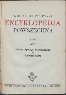 Wielka ilustrowana encyklopedia powszechna, T. 14, Polska Agencja Telegraficzna do Rewindykacja