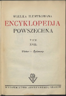 Wielka ilustrowana encyklopedia powszechna, T. 18, Victor-Żyżmory