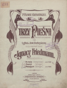 3 Pieśni na 1 głos z tow. fortepianu : 2) Zaw&oacute;d op.41 no 5 ; 3) Preludyum