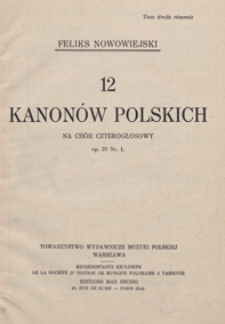 12 Kanon&oacute;w polskich : op.23 nr 1 : na ch&oacute;r 4-głosowy