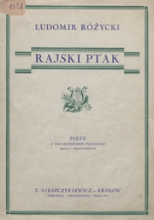 Rajski ptak : pieśń [z filmu operowego "Młyn diabelski"] : [na głos wysoki] z towarzyszeniem fortepianu / słowa J. Krzewińskiego