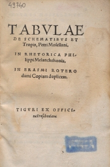 Tabvlae De Schematibvs Et Tropis, Petri Mosellani. In Rhetorica Philippi Melanchtonis. In Erasmi Roterodami Copiam duplice