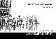 Teczka III. Meandry wyobraźni, rysunek lata 1979-1981