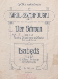Der Schwan = Łabędź : Lied op.7 : für eine Singstimme und Clavier / Text von W. Berent ; ins Deutsche übertr. von M. Hanftwurzel