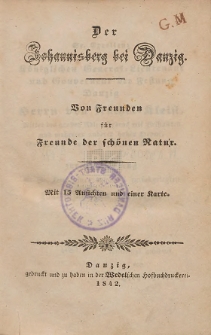 Der Johannisberg bei Danzig : von Freunden f&uuml;r Freunde der sch&ouml;nen Natur ; mit 15 Ansichten und einer Karte