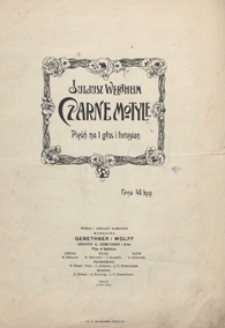 Czarne motyle : [pieśń] fis-moll : na głos [wysoki] i fortepian] / słowa Zdzisława Dębickiego