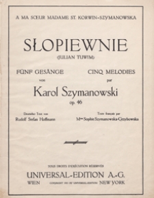 Słopiewnie : 5 Ges&auml;nge = 5 Melodies : op. 46 : [na głos wysoki z fortepianem] / słowa : Julian Tuwim ; Deutscher Text von Rudolf Stefan Hoffmann ; texte fran&ccedil;. par Sophie Szymanowska-Grzybowska
