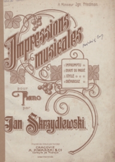 Impressions musicales : op.2 : no 1)Impromptu G-dur, no 2)Chant du pass&eacute; a-moll, no 3)Idylle A-dur, no 4)Cr&eacute;puscule F-dur : pour piano