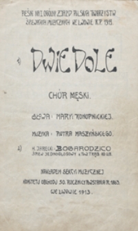 Dwie dole : [pieśń B-dur] : na 4-głosowy ch&oacute;r męski a cappella.- Partytura / słowa Maryi Konopnickiej [oraz] Henryk Jarecki : Bogarodzico : śpiew jednogłosowy z tow. trąb ad lib