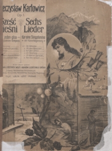 6 Pieśni = 6 Lieder : op. 1 : na 1 głos z towarzyszeniem fortepianu