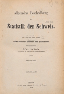 Allgemeine Beschreibung und Statistik der Schweiz : im Verein mit einer Anzahl schweizerischer Gelehrten und Staatsm&auml;nner. 2 Bd.