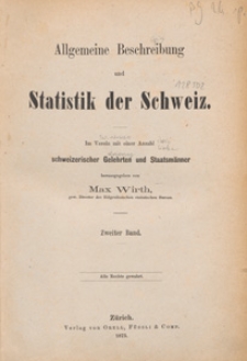 Allgemeine Beschreibung und Statistik der Schweiz : im Verein mit einer Anzahl schweizerischer Gelehrten und Staatsmänner. 2 Bd.