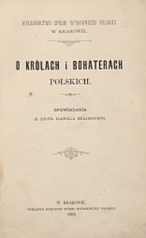 O kr&oacute;lach i bohaterach polskich : opowiadania