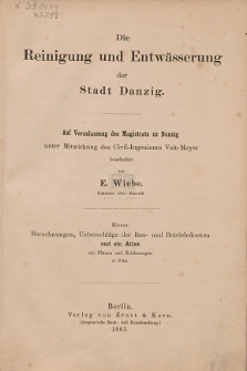 Die Reinigung und Entwässerung der Stadt Danzig : auf Veranlassung des Magistrats zu Danzig unter Mitwirkung des Civil-Ingenieurs Veit-Meyer