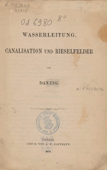 Wasserleitung, Canalisation und Rieselfelder von Danzig