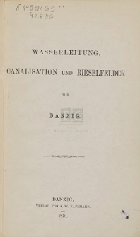 Wasserleitung, Canalisation und Rieselfelder von Danzig.