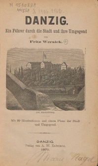 Danzig : ein Führer durch die Stadt und ihre Umgegend : mit 30 Illustrationen und einem Plane der Stadt und Umgegend