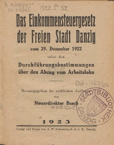 Das Einkommensteuergesetz der Freien Stadt Danzig : vom 29. Dezember 1922 : nebst den Durchführungsbestimmungen über den Abzug vom Arbeitslohn