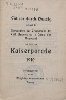 Führer durch Danzig : während der Anwesenheit der Truppenteile des XVII. Armeekorps in Danzig und Umgegend aus Anlaß der Kaiserparade 1910