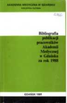 Bibliografia Publikacji Pracowników Akademii Medycznej w Gdańsku za rok 1988