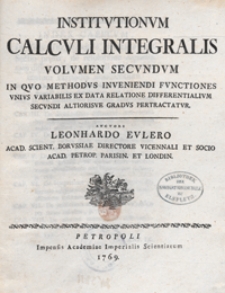 Institvtionvm calcvli integralis. Vol. 2, In qvo methodvs inveniendi fvnctiones vnivs variabilis ex data relatione differentialivm secvndi altiorisve gradvs pertractatvr