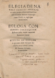 Elegia De Natali Christi Servatoris nostri, Scripta ad [...] dominum Paulum Speratum [...] ; Egloga Continens Colloqvim Pastorum, quibus Angelus annunciauit Natiuitatem Domini