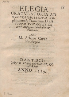 Elegia Gratvlatoria Ad Reverendissimvm Amplissimumq[ue] Dominum D. Iacobvm Vchansky [...]