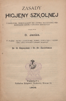 Zasady higjeny szkolnej : podręcznik przeznaczony do użytku nauczycieli, kierowników szkół i lekarzy szkolnych