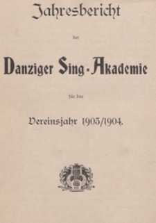 Jahresbericht der Danziger Sing-Akademie für das Vereinsjahr 1903/1904