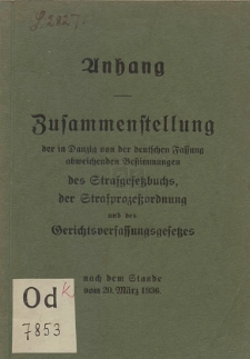 Zusammenstellung der in Danzig von der deutschen Fassung abweichenden Bestimmungen des Strafgesetzbuchs, der Strafprozessordnung und des Gerichtsverfassungsgesetzes : Anhang