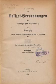 Die Polizei-Verordnungen der Königlichen Regierung zu Danzig : nach den Amtsblatts-Bekanntmachungen von 1816 bis einschließlich 1873