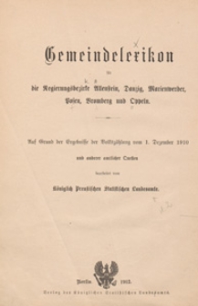 Gemeindelexikon die Regierungsbezirke Allenstein, Danzig, Marienwerder, Posen, Bromberg und Oppeln : auf Grund der Ergebnisse der Volkszählung vom 1. Dezember 1910 und anderer amtlicher Quellen
