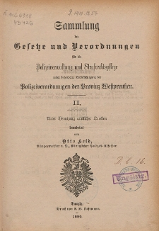 Sammlung der Gesetze und Verordnungen für die Polizeiverwaltung und Strafrechtspflege : unter besonderer Berücksichtigung der Polizeiverordnungen der Provinz Westpreußen : unter Benutzung amtlicher Quellen. 2