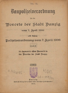 Baupolizeiverordnung f&uuml;r die Vororte der Stadt Danzig vom 7. April 1906 : nebst Anhang [...] betreffend die sogennte offene Bauweise in den Vororten der Stadt Danzig
