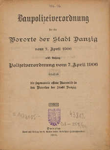 Baupolizeiverordnung für die Vororte der Stadt Danzig vom 7. April 1906 : nebst Anhang [...] betreffend die sogennte offene Bauweise in den Vororten der Stadt Danzig