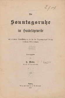 Die Sonntagsruhe im Handelsgwerbe mit besonderer Ber&uuml;cksichtigung der f&uuml;r den Regierungsbezirk Danzig erlassenen Bestimmungen