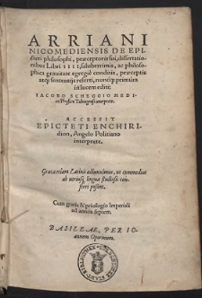 Arriani Nicomediensis De Epicteti philosophi, præceptoris sui, dissertationibus Libri IIII, [...]