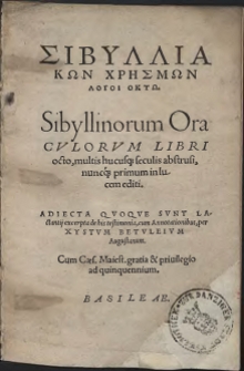 Sivylliakōn Chrīsmōn Logoi Oktō = Sibyllinorum Oracvlorvm Libri octo, multis hucusq[ue] seculis abstrusi [...]. Adiecta Qvoqve Svnt Lactantij excerpta de his testimonia, cum Annotationibus, per Xystvm Betvleivm Augustanum