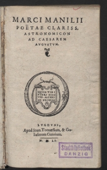 Marci Manilii Poëtae Clariss[imi] Astronomicon Ad Caesarem Avgvstvm
