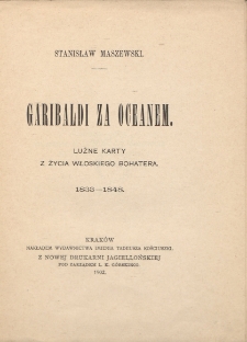 Garibaldi za oceanem : luźne karty z życia włoskiego bohatera : 1833-1848