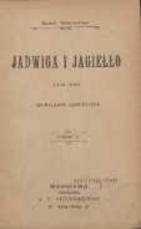 Jadwiga i Jagiełło : 1374-1413 : opowiadanie historyczne. Cz. 5