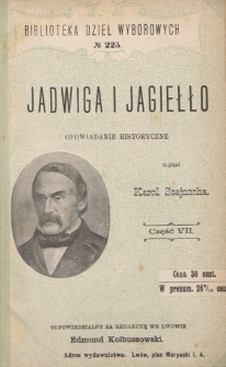 Jadwiga i Jagiełło : 1374-1413 : opowiadanie historyczne. Cz. 7