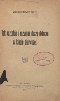 Jak kształcić i rozwijać duszę dziecka w klasie pierwszej