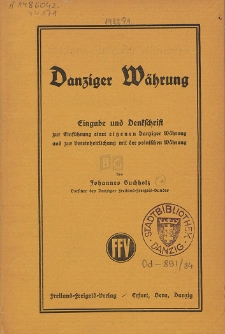 Danziger Währung : Eingabe und Denkschrift zur Einführung einer eigenen Danziger Währung und zur Vereinheitlichung mit der polnischen Währung