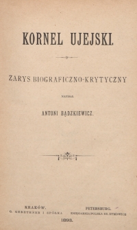 Kornel Ujejski : zarys biograficzno-krytyczny