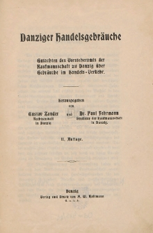 Danziger Handelsgebr&auml;uche : Gutachten des Vorsteheramts der Kaufmannschaft zu Danzig &uuml;ber Gebr&auml;uche im Handels-Verkehr