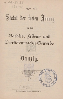 Statut der freien Innung f&uuml;r das Barbier-, Friseur- und Perr&uuml;ckenmacher-Gewerbe zu Danzig