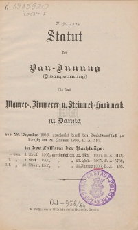 Statut der Bau-Innung (Zwangsinnung) f&uuml;r das Maurer-, Zimmerer- u. Steinmetz-Handwerk zu Danzig : vom 28. Dezember 1898, genehmigt durch den Bezirksausschu&szlig; zu Danzig am 24. Januar 1899 : in der Fassung der Nachtr&auml;ge [...]