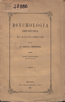Psychologia empiryczna dla wyższych gimnazyów : podług Dra Roberta Zimmermana